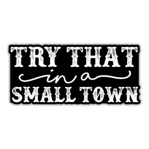 Gift! | Try That In A Small Town Sticker